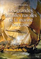 Couverture du livre « Les grandes batailles navales de la marine française » de Jean-Pierre Bessede aux éditions Fyp