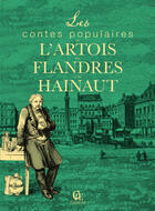 Couverture du livre « Les contes populaires de l'Artois, des Flandres et du Hainaut » de Pierre-Etienne Mareuse aux éditions Cpe Editions