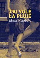 Couverture du livre « J'ai volé la pluie » de Ruotolo Elisa aux éditions Cambourakis