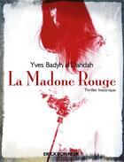 Couverture du livre « La madone rouge » de Yves Badyh Al Dahdah aux éditions Erick Bonnier