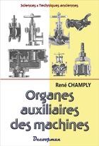Couverture du livre « Organes auxiliaires des machines » de René Champly aux éditions Decoopman
