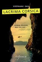 Couverture du livre « Lacrima corsica » de Stephane Oks aux éditions Lajouanie