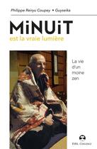 Couverture du livre « Minuit est la vraie lumière : la vie d'un moine zen » de Guyseika et Rei Ryu Philippe Coupey aux éditions De L'eveil