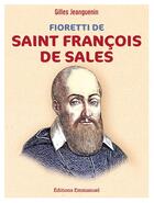 Couverture du livre « Fioretti de saint François de Sales » de Gilles Jeanguenin aux éditions Emmanuel