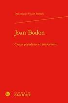 Couverture du livre « Joan Bodon ; contes populaires et autofictions » de Dominique Roques Ferraris aux éditions Classiques Garnier