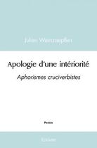 Couverture du livre « Apologie d'une interiorite - aphorismes cruciverbistes » de Weinzaepflen Julien aux éditions Edilivre