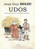 Couverture du livre « Udos : d'où je viens et qui je suis, jamais n'oublierai » de Jean-Guy Duluc aux éditions Plume Libre