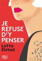 Couverture du livre « Je refuse d'y penser » de Lotta Elstad aux éditions Marabout