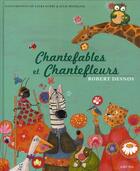 Couverture du livre « Chantefables et chantefleurs » de Robert Desnos et Laura Guery et Julie Wendling aux éditions Grund