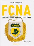 Couverture du livre « FC Nantes un club, jour après jour » de Pierre Minier aux éditions Calmann-levy