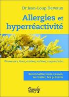 Couverture du livre « Allergies et hyperréactivité ; rhume des foins, eczéma, asthme, conjonctivite » de Jean-Loup Dervaux aux éditions Dangles