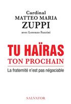 Couverture du livre « Tu haïras ton prochain » de Matteo Maria Zuppi aux éditions Salvator