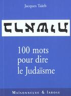 Couverture du livre « 100 Mots Pour Dire Le Judaisme » de Taieb J aux éditions Maisonneuve Larose
