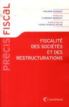 Couverture du livre « Fiscalité des sociétés et des restructurations » de Philipe Oudenot aux éditions Lexisnexis