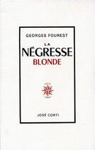 Couverture du livre « Negresse blonde » de Georges Fourest aux éditions Corti