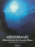Couverture du livre « Mediterranee ; Memoires De La Grande Bleue » de Yves Paccalet et Sophie De Wilde aux éditions Atlas