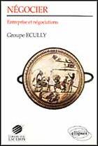 Couverture du livre « Negocier - entreprise et negociations » de Ecully aux éditions Ellipses