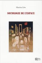 Couverture du livre « Sociologie de l'espace » de Martina Low aux éditions Maison Des Sciences De L'homme