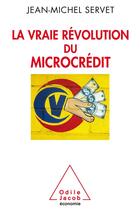 Couverture du livre « La vraie révolution du micro-crédit » de Servet/Jean-Michel aux éditions Odile Jacob