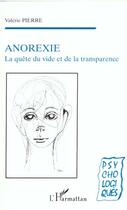 Couverture du livre « Anoréxie ; la quête du vide et de la transparence » de Valerie Pierre aux éditions L'harmattan