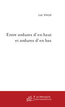 Couverture du livre « Entre ordures d'en haut et ordures d'en bas » de Vincol Luc aux éditions Le Manuscrit