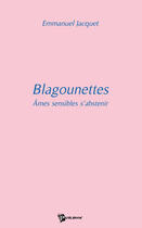 Couverture du livre « Blagounettes ; âmes sensibles s'abstenir » de Elisabeth Jacquet aux éditions Publibook