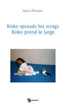 Couverture du livre « Koko prend le large ; Koko spreads his wings » de Floriane Sylvia aux éditions Publibook