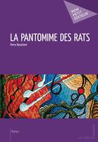 Couverture du livre « La pantomime des rats » de Pierre Barachant aux éditions Mon Petit Editeur