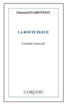 Couverture du livre « La route bleue » de Edouard Florentiny aux éditions La Bruyere