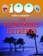 Couverture du livre « 100 infos à connaître ; phénomènes extrêmes » de  aux éditions Piccolia