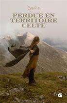 Couverture du livre « Perdue en territoire celte » de Eva Pia aux éditions Editions Du Panthéon