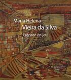 Couverture du livre « Maria Helena Vieira da Silva ; l'espace en jeu » de Nathalie Gallissot aux éditions Somogy