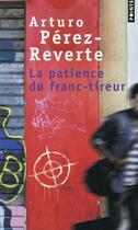 Couverture du livre « La patience du franc-tireur » de Arturo Perez-Reverte aux éditions Points