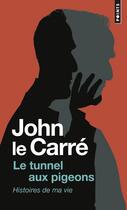 Couverture du livre « Le tunnel aux pigeons ; histoires de ma vie » de John Le Carre aux éditions Points