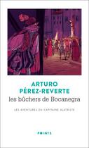 Couverture du livre « Les aventures du Capitaine Alatriste Tome 2 : les bûchers de Bocanegra » de Arturo Perez-Reverte aux éditions Points