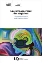 Couverture du livre « L'accompagnement des stagiaires : L'argumentation réflexive au service du formateur » de Enrique Correa Molina et Colette Gervais aux éditions Pu De Quebec