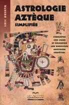 Couverture du livre « Astrologie Aztèque simplifiée » de Luis Huerta aux éditions Quebecor