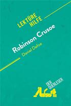 Couverture du livre « Robinson Crusoe von Daniel Defoe (Lektürehilfe) : Detaillierte Zusammenfassung, Personenanalyse und Interpretation » de Ivan Sculier aux éditions Derquerleser.de