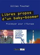 Couverture du livre « Libres propos d'un baby-boomer ; plaidoyer pour l'Europe » de Gilles Foucher aux éditions Elzevir