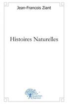 Couverture du livre « Histoires naturelles » de Ziant Jean-Francois aux éditions Edilivre