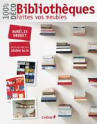 Couverture du livre « Bibliothèques ; faites vos meubles » de Jerome Blin et Aurelie Drouet aux éditions Chene