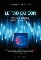 Couverture du livre « Le tao du son : thérapie sonique pour le XXIe siècle » de Fabien Maman aux éditions Guy Trédaniel