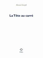 Couverture du livre « La tête au carré » de Manuel Joseph aux éditions P.o.l