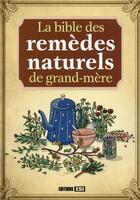 Couverture du livre « La bible des remèdes naturels de grand-mère » de  aux éditions Editions Esi