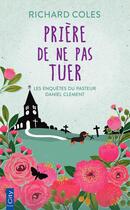 Couverture du livre « Les aventures du pasteur Daniel Clément Tome 1 : Prière de ne pas tuer » de Richard Coles aux éditions City