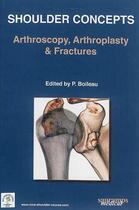 Couverture du livre « Shoulder concepts ; arthroscopy, arthroplasty & fractures » de Pascal Boileau aux éditions Sauramps Medical