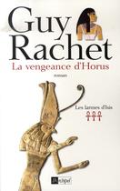 Couverture du livre « Les larmes d'isis t.3 ; la vengeance d'horus » de Guy Rachet aux éditions Archipel
