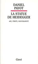 Couverture du livre « La statue de Heidegger ; art, vérité, souveraineté » de Daniel Payot aux éditions Circe