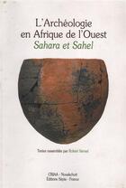 Couverture du livre « L'archéologie en Afrique de l'Ouest ; Sahara et Sahel » de  aux éditions Sepia