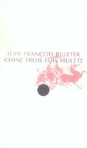 Couverture du livre « Chine trois fois muette » de Billeter/Jean Franco aux éditions Allia